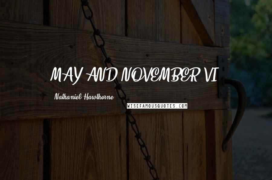 Nathaniel Hawthorne Quotes: MAY AND NOVEMBER VI.