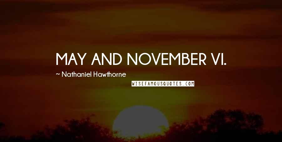 Nathaniel Hawthorne Quotes: MAY AND NOVEMBER VI.