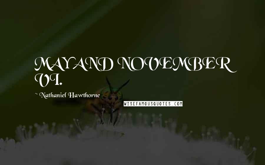 Nathaniel Hawthorne Quotes: MAY AND NOVEMBER VI.