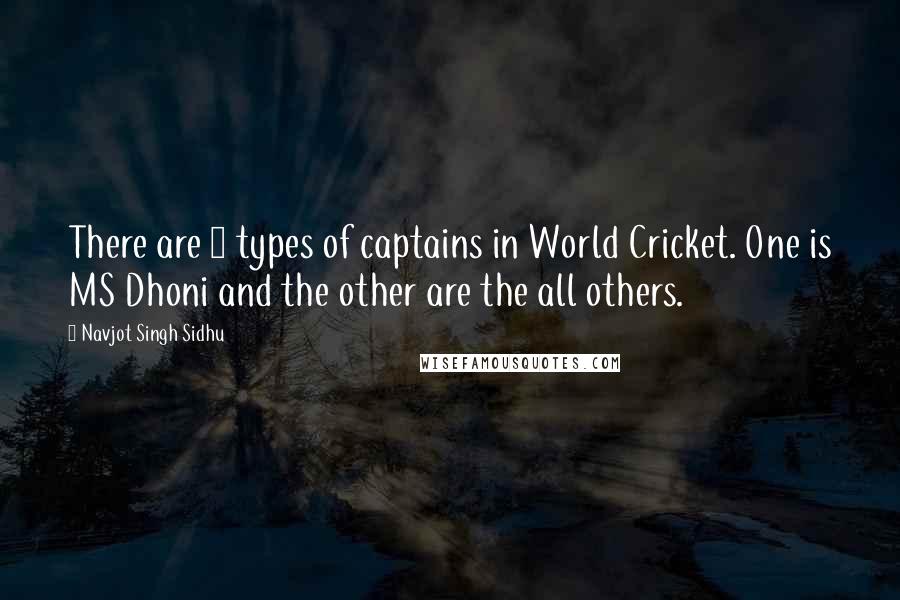 Navjot Singh Sidhu Quotes: There are 2 types of captains in World Cricket. One is MS Dhoni and the other are the all others.