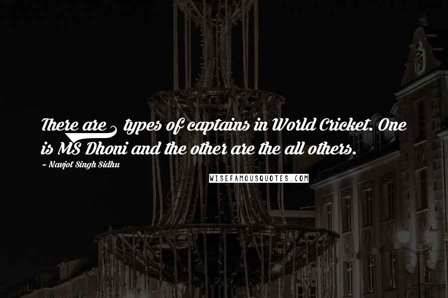 Navjot Singh Sidhu Quotes: There are 2 types of captains in World Cricket. One is MS Dhoni and the other are the all others.