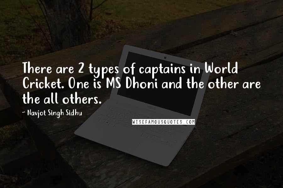 Navjot Singh Sidhu Quotes: There are 2 types of captains in World Cricket. One is MS Dhoni and the other are the all others.