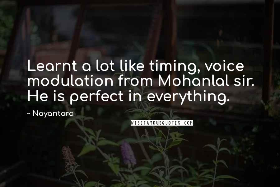 Nayantara Quotes: Learnt a lot like timing, voice modulation from Mohanlal sir. He is perfect in everything.