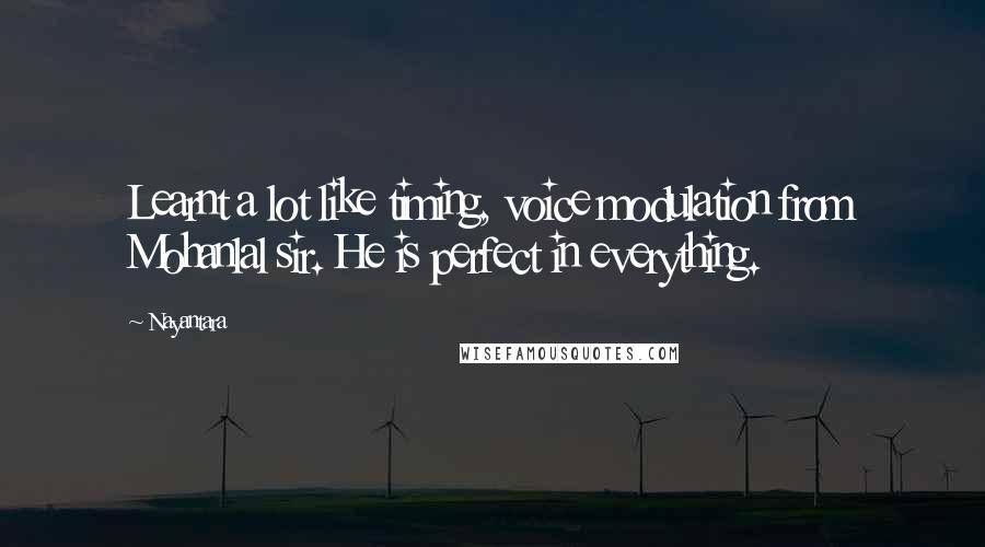 Nayantara Quotes: Learnt a lot like timing, voice modulation from Mohanlal sir. He is perfect in everything.