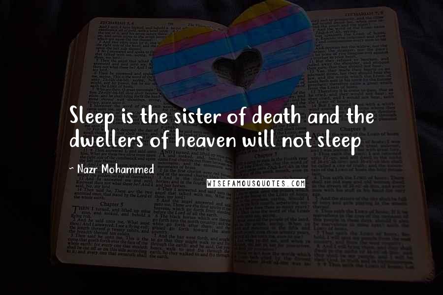 Nazr Mohammed Quotes: Sleep is the sister of death and the dwellers of heaven will not sleep