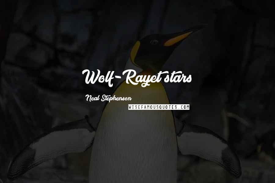 Neal Stephenson Quotes: Wolf-Rayet stars