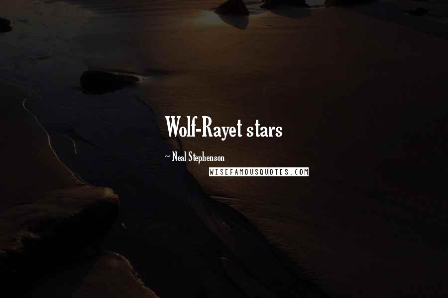 Neal Stephenson Quotes: Wolf-Rayet stars