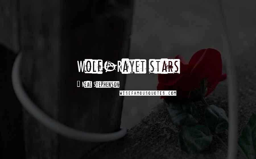 Neal Stephenson Quotes: Wolf-Rayet stars