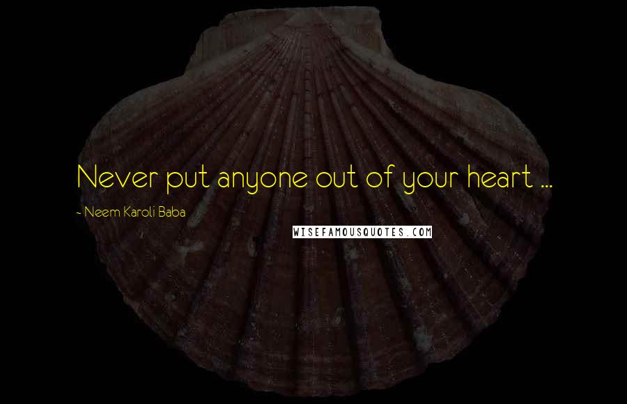 Neem Karoli Baba Quotes: Never put anyone out of your heart ...