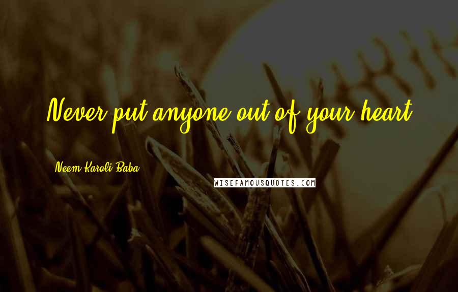 Neem Karoli Baba Quotes: Never put anyone out of your heart ...