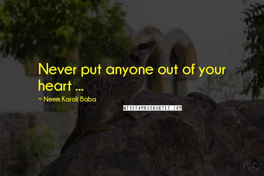 Neem Karoli Baba Quotes: Never put anyone out of your heart ...