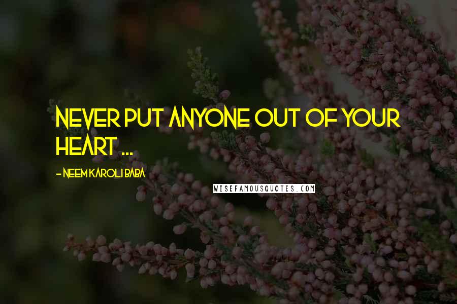 Neem Karoli Baba Quotes: Never put anyone out of your heart ...