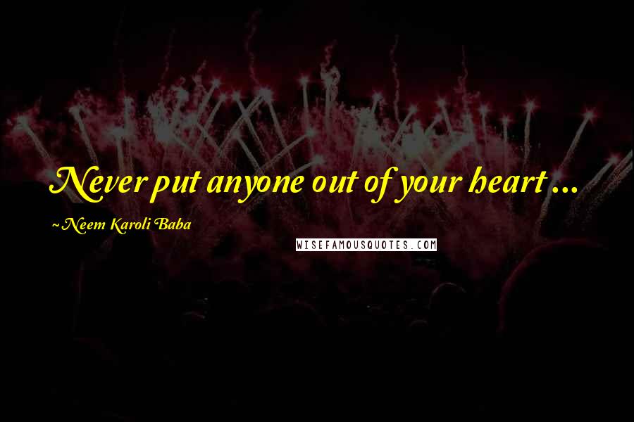 Neem Karoli Baba Quotes: Never put anyone out of your heart ...