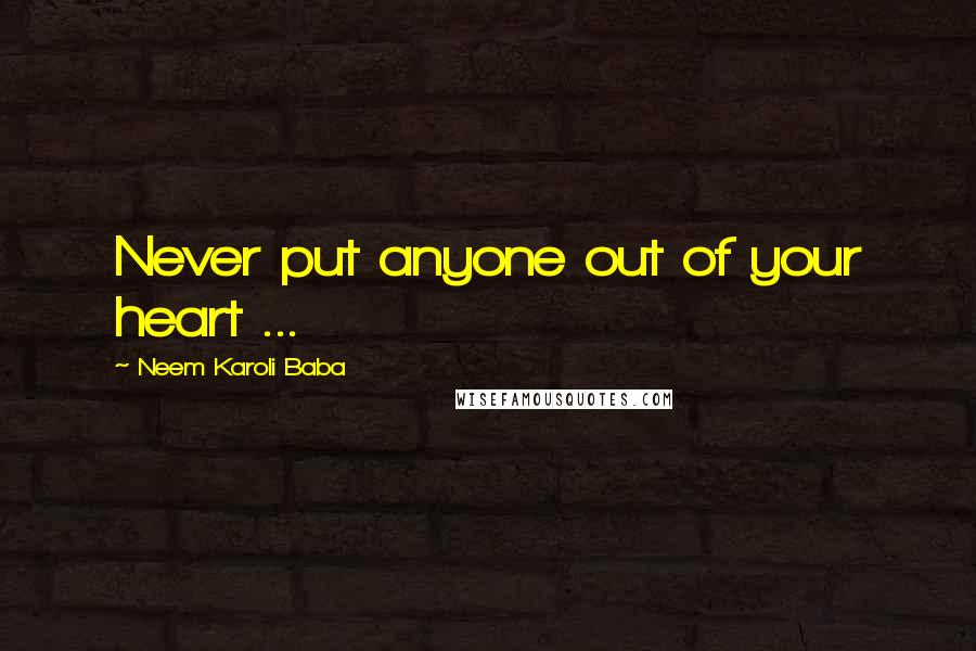 Neem Karoli Baba Quotes: Never put anyone out of your heart ...