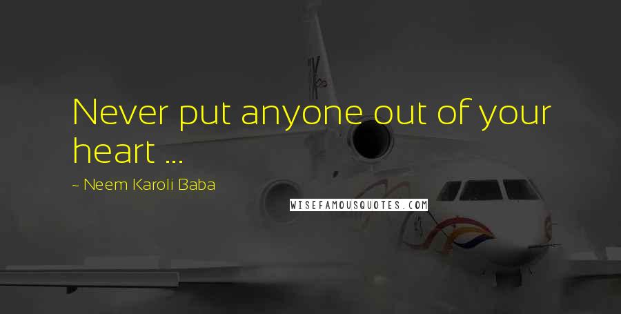 Neem Karoli Baba Quotes: Never put anyone out of your heart ...