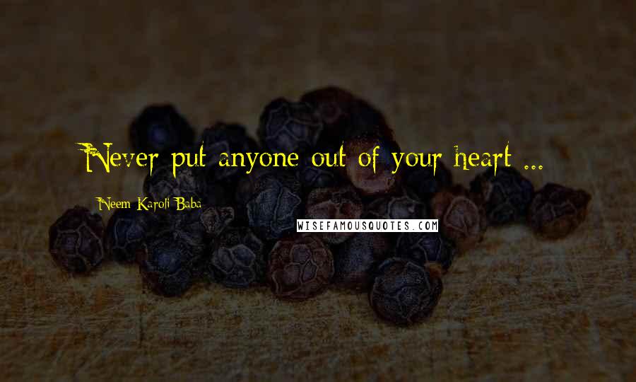 Neem Karoli Baba Quotes: Never put anyone out of your heart ...