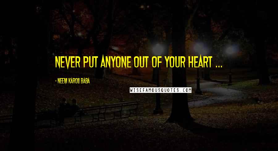 Neem Karoli Baba Quotes: Never put anyone out of your heart ...