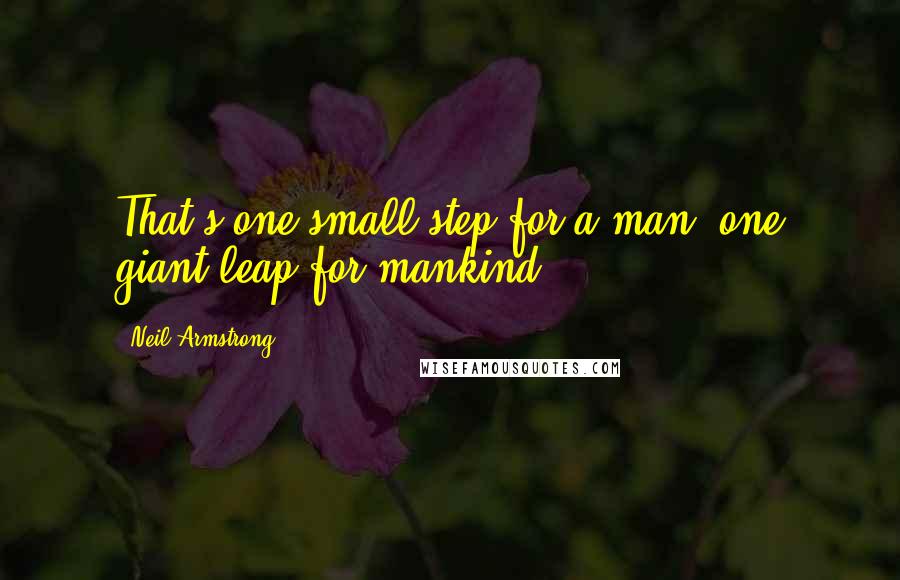 Neil Armstrong Quotes: That's one small step for a man, one giant leap for mankind