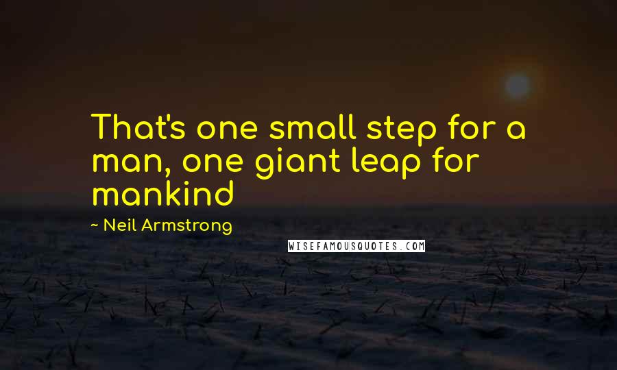 Neil Armstrong Quotes: That's one small step for a man, one giant leap for mankind