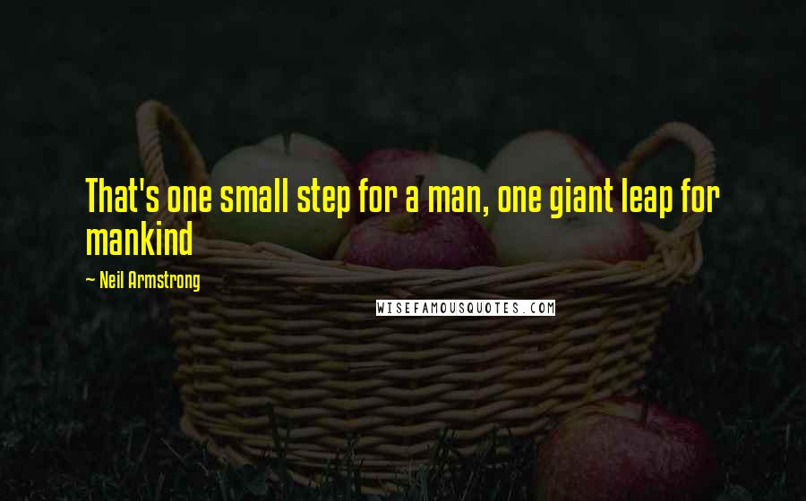 Neil Armstrong Quotes: That's one small step for a man, one giant leap for mankind