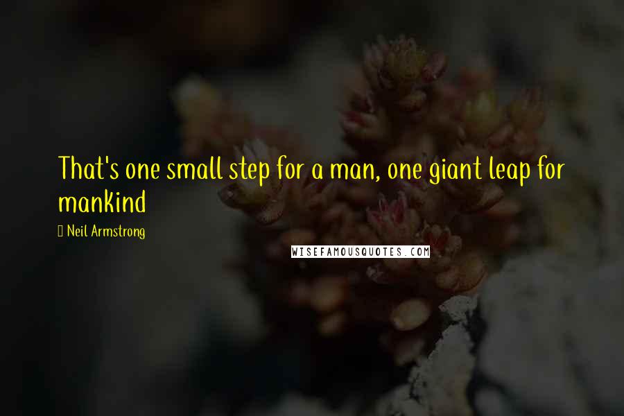 Neil Armstrong Quotes: That's one small step for a man, one giant leap for mankind