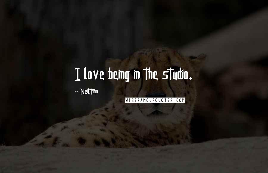 Neil Finn Quotes: I love being in the studio.