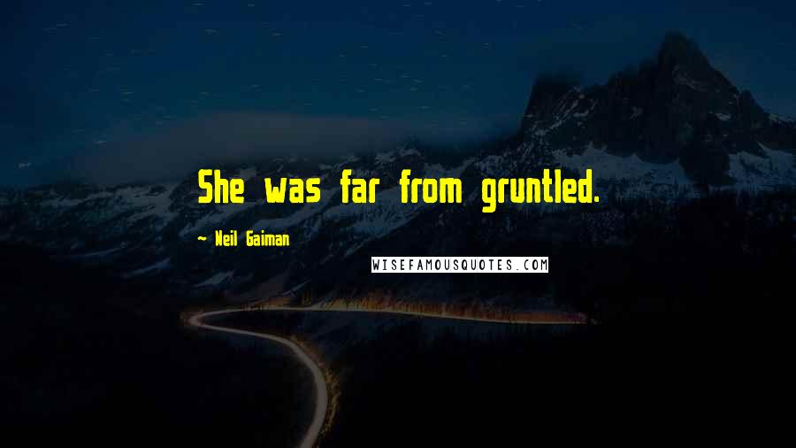 Neil Gaiman Quotes: She was far from gruntled.