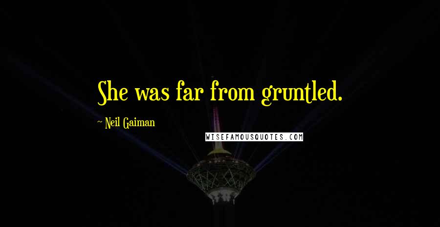 Neil Gaiman Quotes: She was far from gruntled.