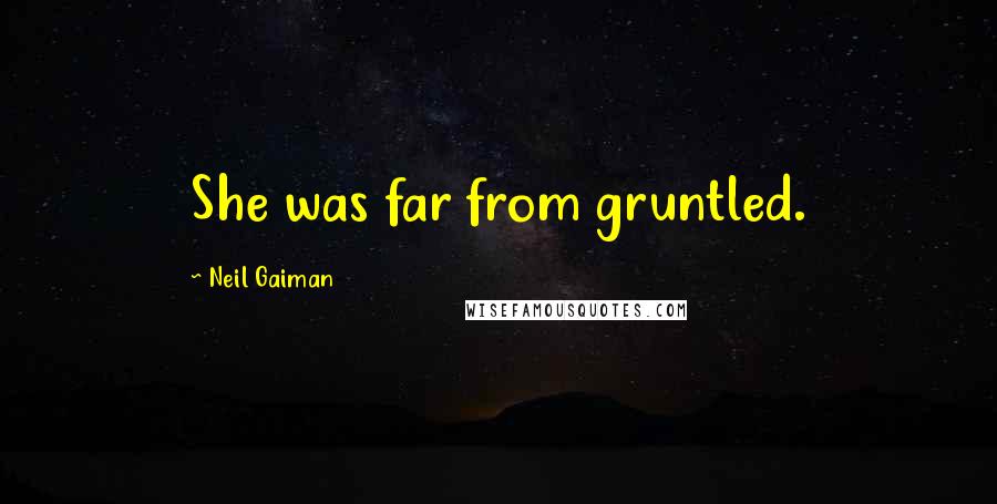 Neil Gaiman Quotes: She was far from gruntled.