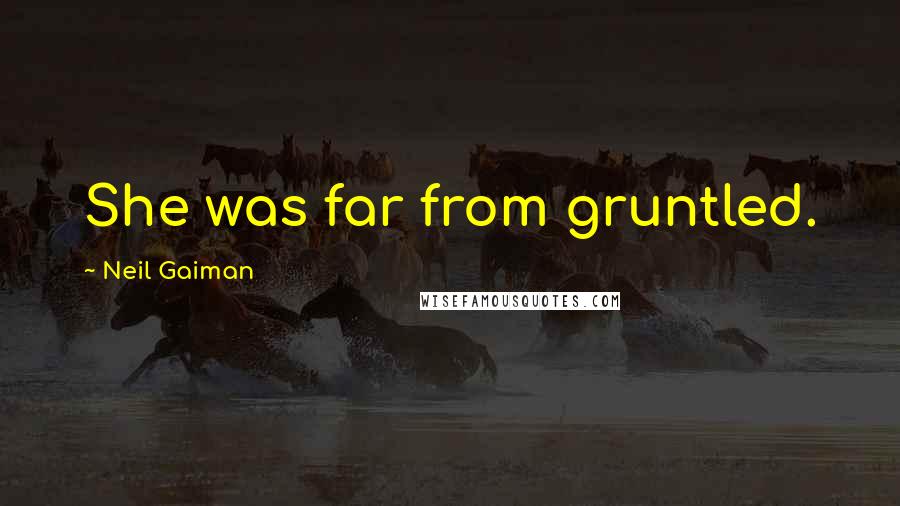 Neil Gaiman Quotes: She was far from gruntled.