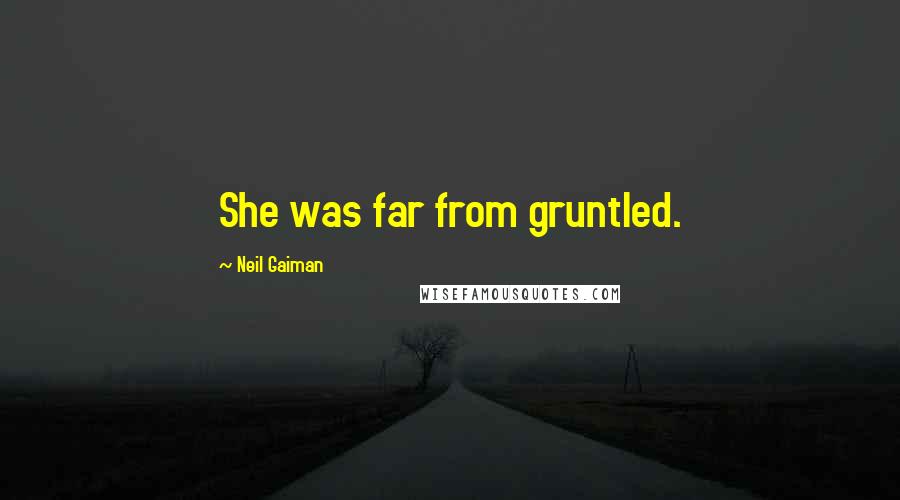 Neil Gaiman Quotes: She was far from gruntled.