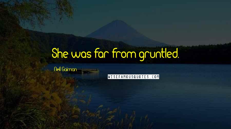 Neil Gaiman Quotes: She was far from gruntled.