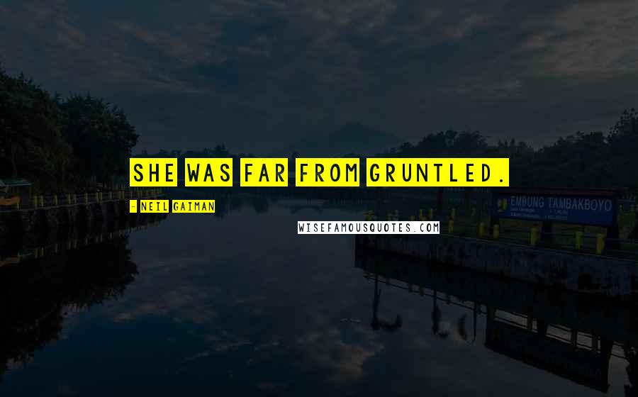 Neil Gaiman Quotes: She was far from gruntled.