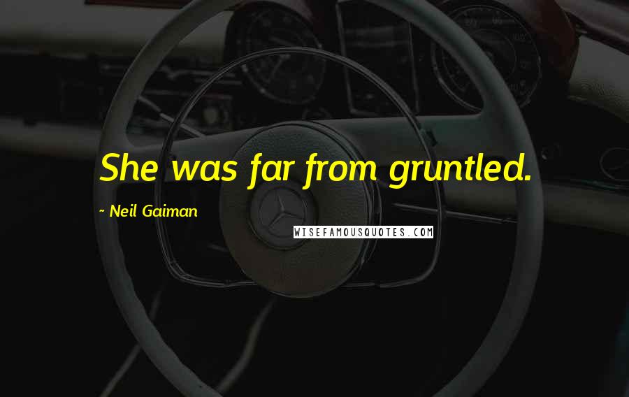 Neil Gaiman Quotes: She was far from gruntled.