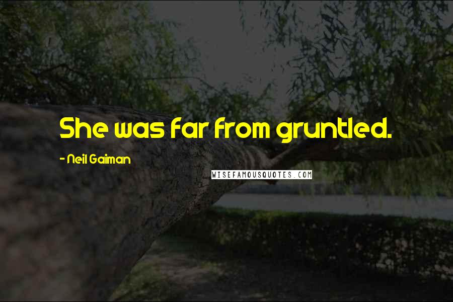 Neil Gaiman Quotes: She was far from gruntled.
