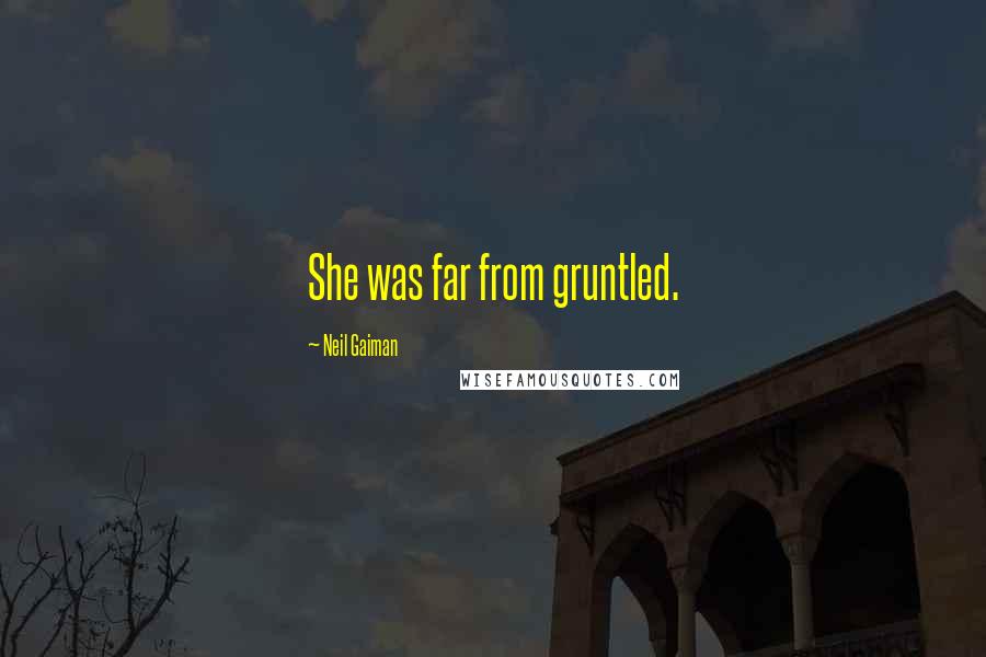 Neil Gaiman Quotes: She was far from gruntled.