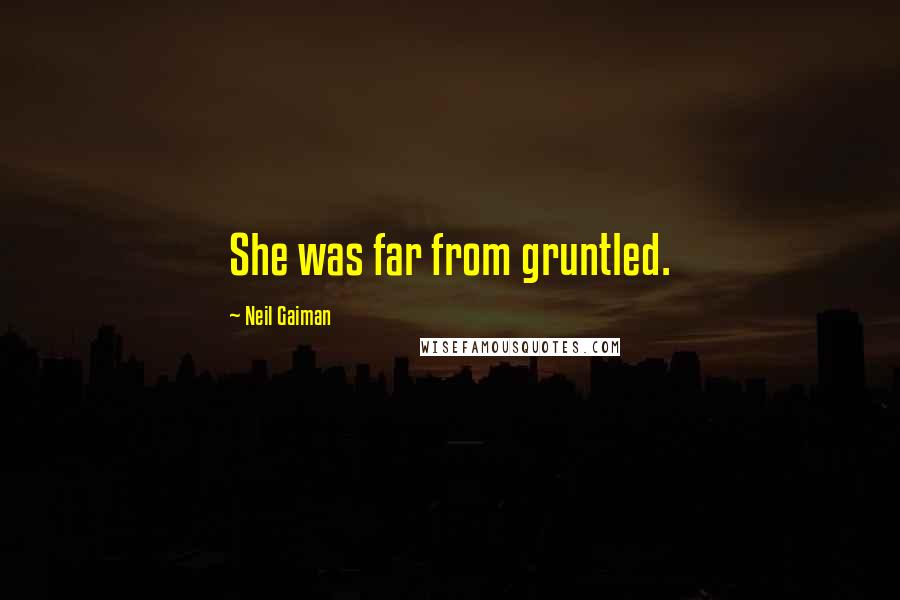 Neil Gaiman Quotes: She was far from gruntled.