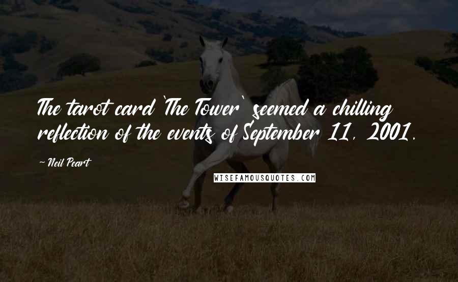 Neil Peart Quotes: The tarot card 'The Tower' seemed a chilling reflection of the events of September 11, 2001.