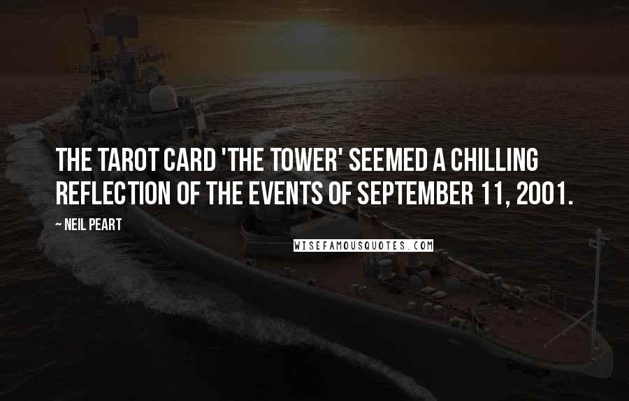 Neil Peart Quotes: The tarot card 'The Tower' seemed a chilling reflection of the events of September 11, 2001.