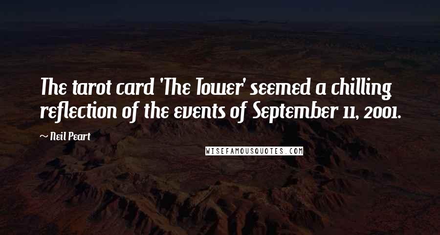 Neil Peart Quotes: The tarot card 'The Tower' seemed a chilling reflection of the events of September 11, 2001.
