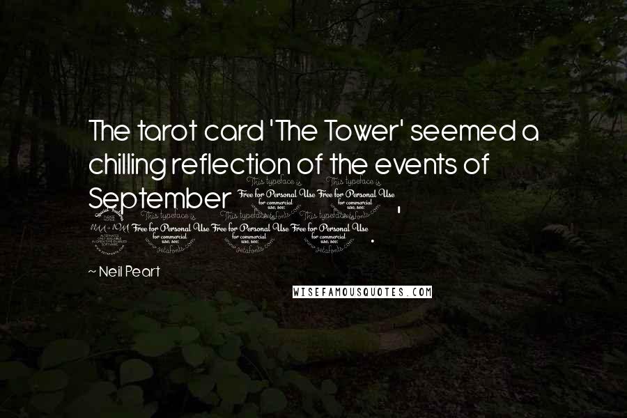Neil Peart Quotes: The tarot card 'The Tower' seemed a chilling reflection of the events of September 11, 2001.