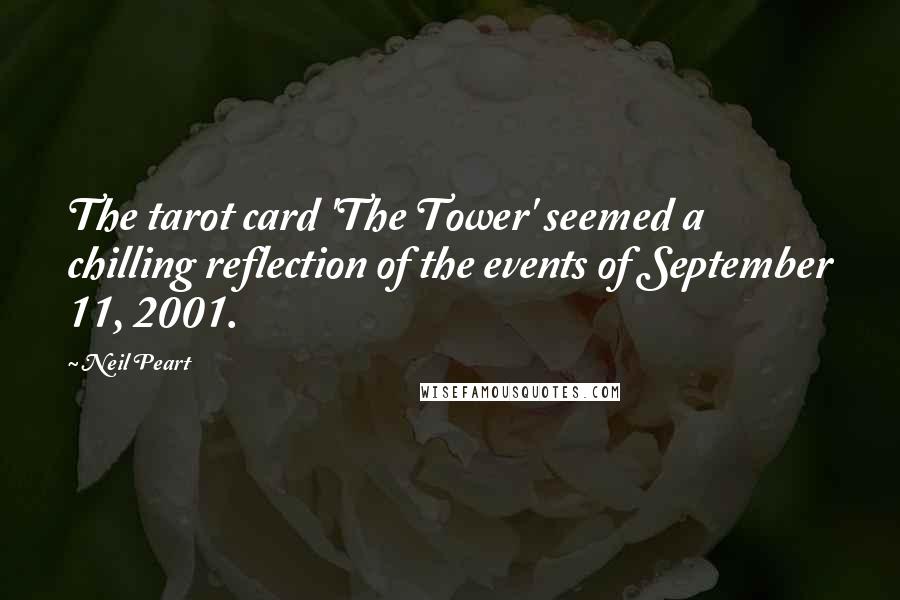 Neil Peart Quotes: The tarot card 'The Tower' seemed a chilling reflection of the events of September 11, 2001.