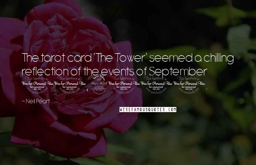 Neil Peart Quotes: The tarot card 'The Tower' seemed a chilling reflection of the events of September 11, 2001.
