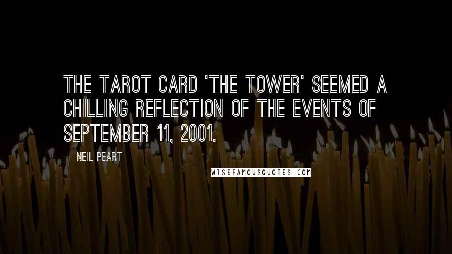 Neil Peart Quotes: The tarot card 'The Tower' seemed a chilling reflection of the events of September 11, 2001.