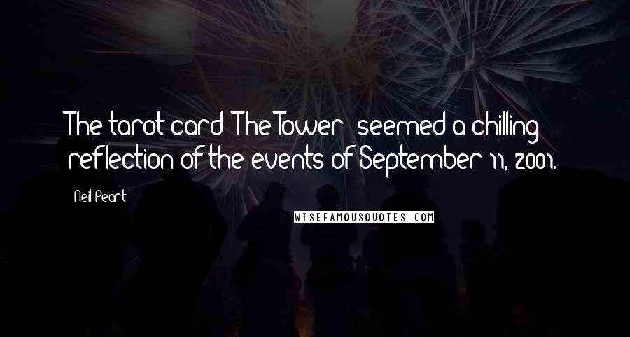 Neil Peart Quotes: The tarot card 'The Tower' seemed a chilling reflection of the events of September 11, 2001.