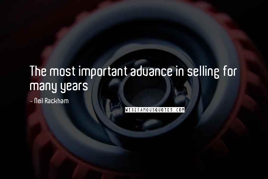 Neil Rackham Quotes: The most important advance in selling for many years