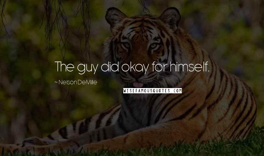 Nelson DeMille Quotes: The guy did okay for himself.