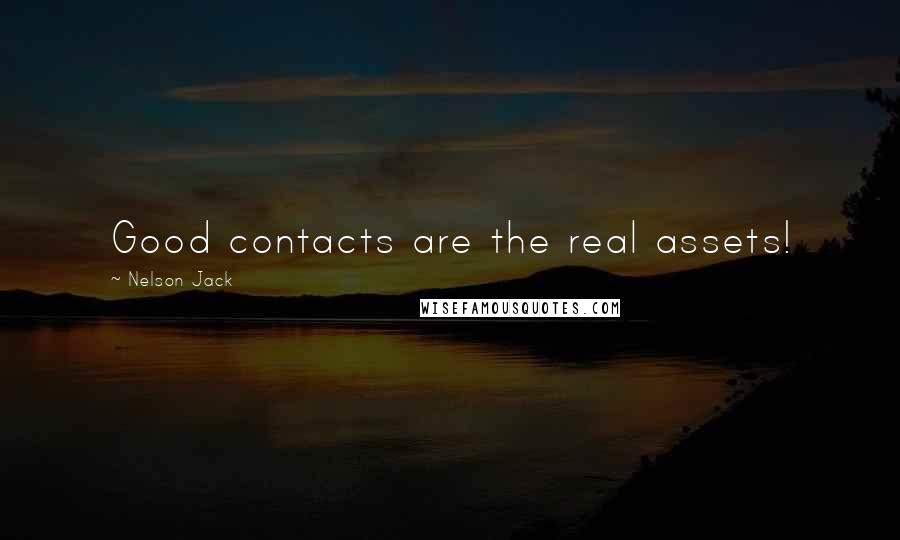 Nelson Jack Quotes: Good contacts are the real assets!