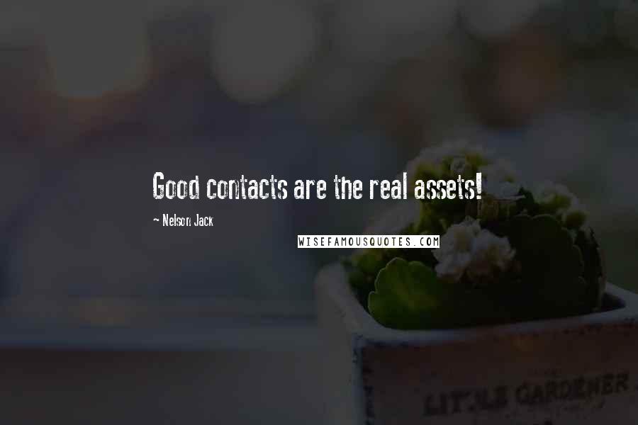 Nelson Jack Quotes: Good contacts are the real assets!