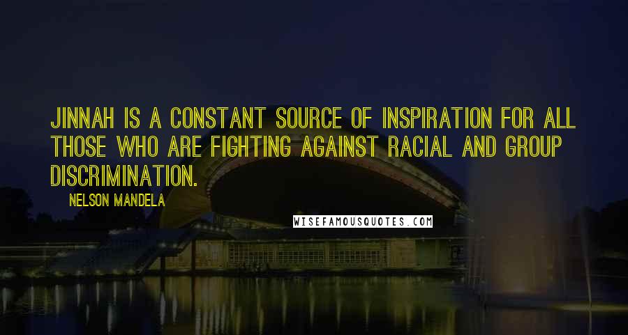 Nelson Mandela Quotes: Jinnah is a constant source of inspiration for all those who are fighting against racial and group discrimination.